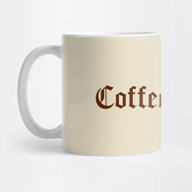 Coffee Addict Caffeine Lovers Gothic Text by Wearing Silly